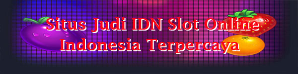 Situs Judi Slot Idn Terpercaya