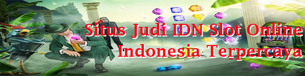 Daftar Judi IDN Slot Online Terbaik Indonesia