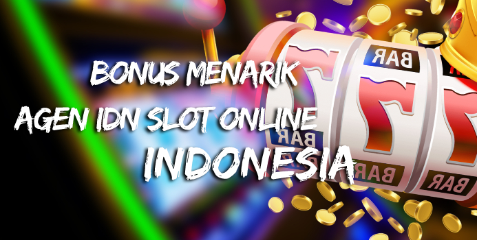 Agen Judi IDN Slot Online Indonesia